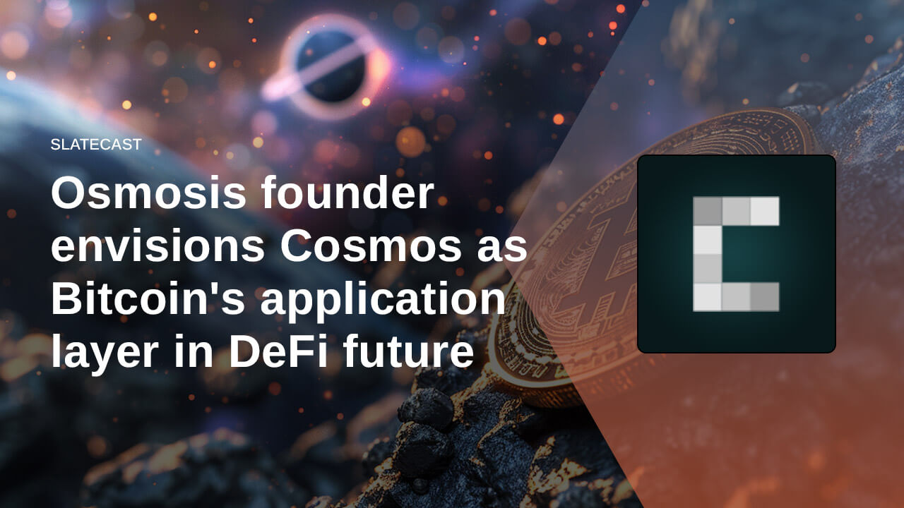 Osmosis founder envisions Cosmos as Bitcoins application layer in DeFi future