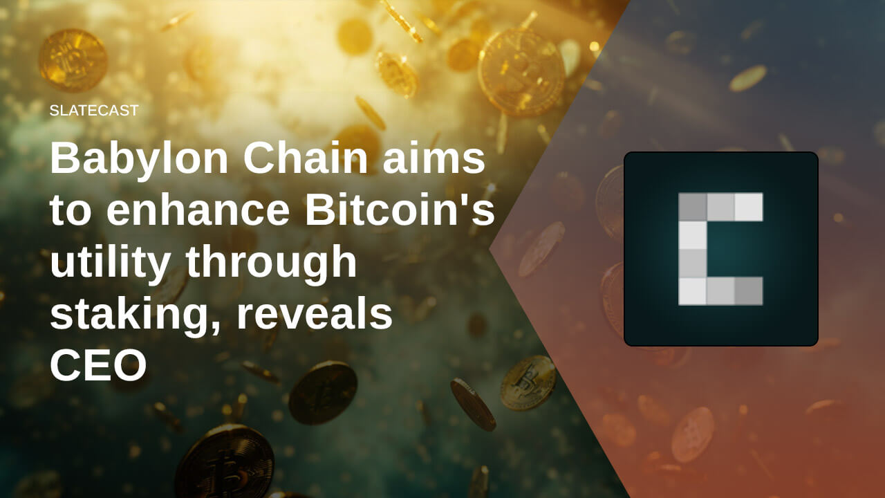 Babylon Chain aims to enhance Bitcoins utility through staking, reveals CEO
