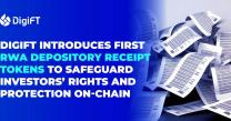 DigiFT Introduces First RWA Depository Receipt Tokens , To Safeguard Investorsâ Rights And Safety On-chain