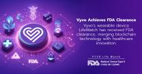 Vyvo Achieves FDA Acclaim for Wearable Devices, Merging Blockchain Technology with Healthcare Innovation