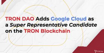 TRON DAO Adds Google Cloud as a Massive Representative Candidate on the TRON Blockchain