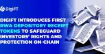 DigiFT Introduces First RWA Depository Receipt Tokens , To Safeguard Investorsâ Rights And Safety On-chain