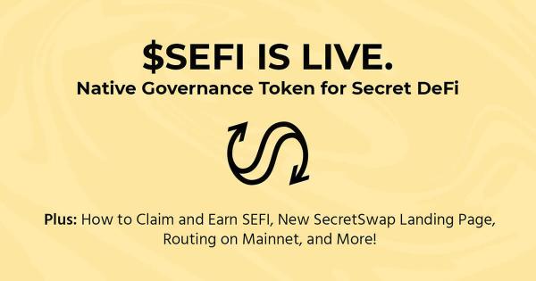 The native governance token for Secret DeFi and SecretSwap: SEFI is live on mainnet