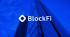 Crypto bank BlockFi reaches $3 billion valuation after $350m raise