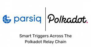 PARSIQ now integrated into Polkadot for smart triggers across the Polkadot relay chain