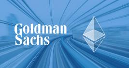 Goldman Sachs announces Ethereum futures, institutional interest grows