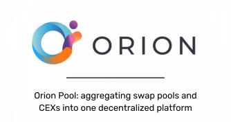 Orion launches Orion Pool: aggregating swap pools and CEXs into one decentralized platform