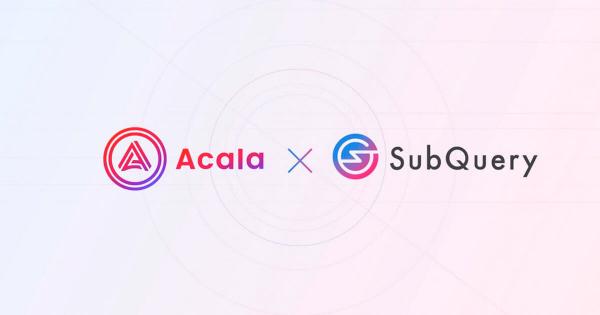Data indexing solution SubQuery Network will be launching on Acala