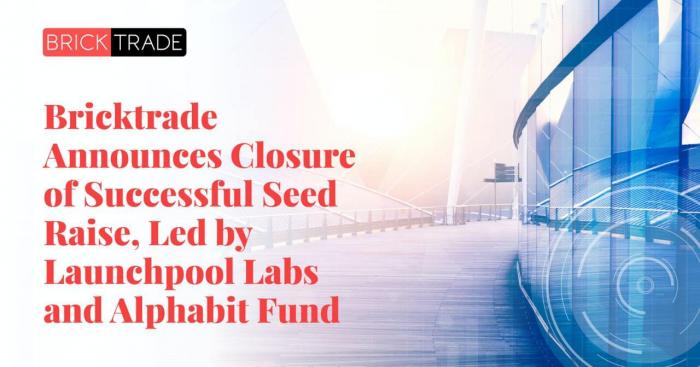 Bricktrade Announces Closure of Successful Seed Raise, Led by Launchpool Labs and Alphabit Fund