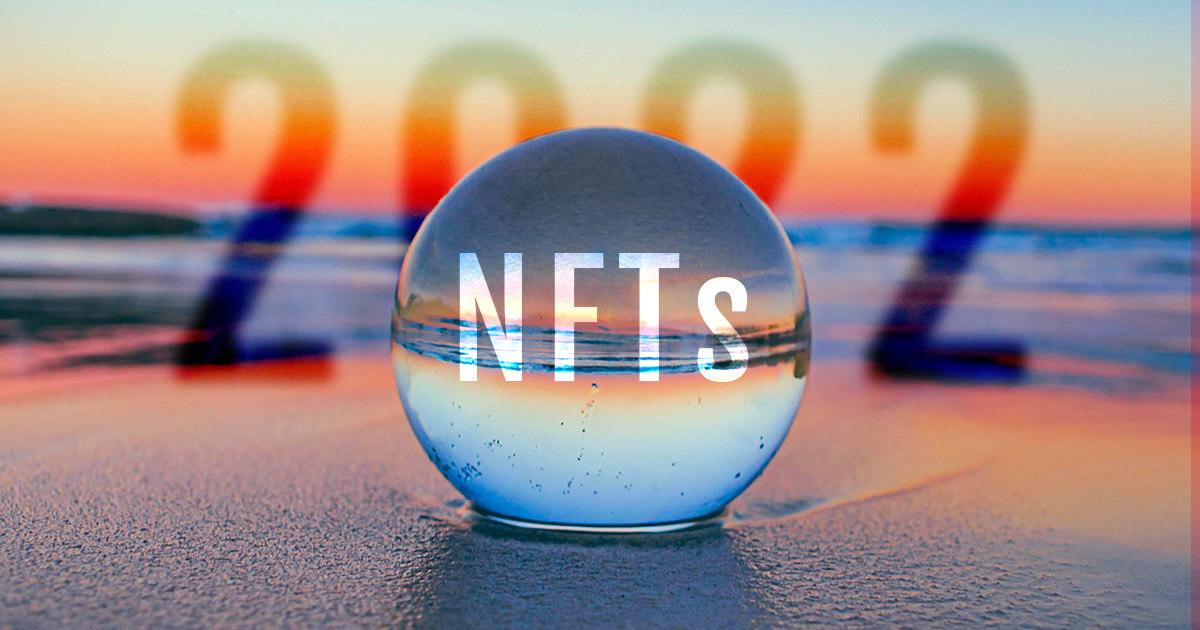Looking into the NFT crystal ball of 2022