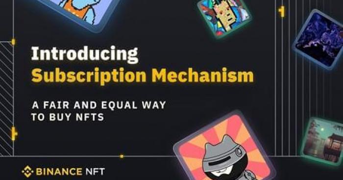 Binance NFT Marketplace Introduces ‘Subscription Mechanism’ to Provide a Fair and Equal Way to Buy NFTs