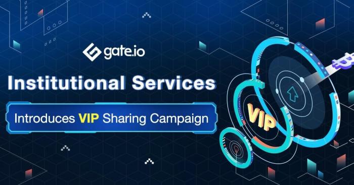 Gate.io Institutional Services Introduces VIP Sharing Campaign