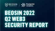 Q2 2022 Web3 Security Report: 48 Major Exploits, $718.34M Lost | Beosin & Footprint Analytics