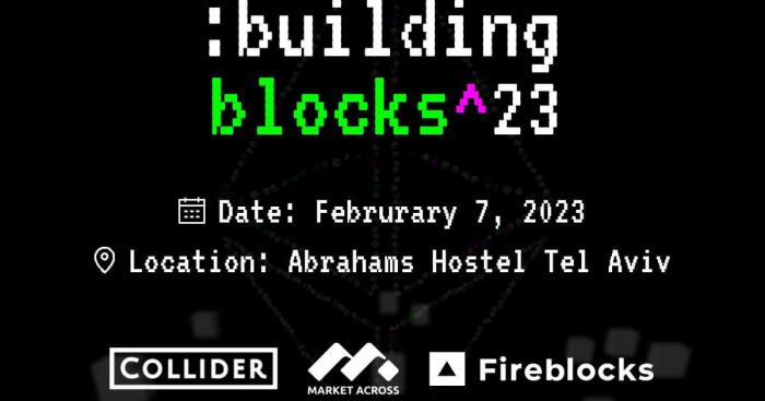 Building Blocks Event for Web3 Startups Announced for ETH TLV With Collider, Fireblocks, and MarketAcross