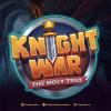 Knight War – The Holy Trio