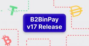 B2BinPay Launches Version 17 of Its Platform, Reaching New Heights of Usability and Performance
