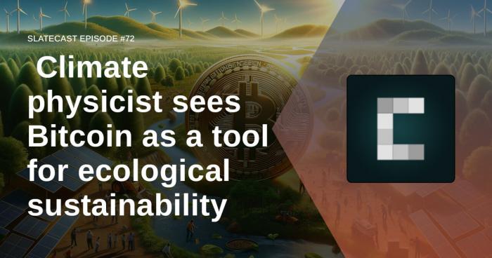 Climate physicist sees Bitcoin as a tool for ecological sustainability