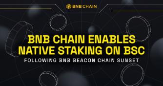 BNB Chain to Enable Native Staking on BNB Smart Chain (BSC) following Beacon Chain Sunset