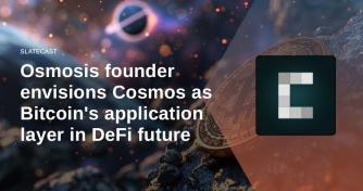 Osmosis founder envisions Cosmos as Bitcoin’s application layer in DeFi future