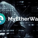 MyEtherWallet Compromised as Hackers Make Their Way with over $150K Worth of Digital Currency