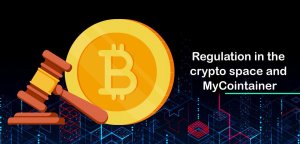Role of MyCointainer amid the rising concern of crypto regulations around the world