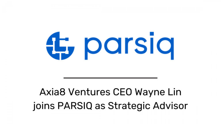 Axia8 Ventures CEO Wayne Lin joins PARSIQ as Strategic Advisor