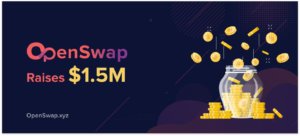 Integrated DeFi Hub OpenSwap Raises $1.5M in Latest Funding Round