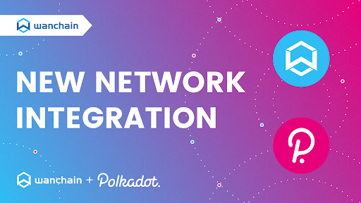 Wanchain Launches First Crosschain Bridge with Link Polkadot, Brings EVM Smart Contracts to DOT