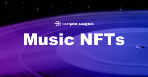 Footprint Analytics: Will NFTs disrupt the music industry next?