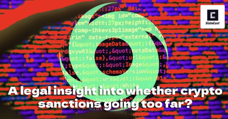 A legal insight into whether crypto sanctions going too far? – SlateCast #23