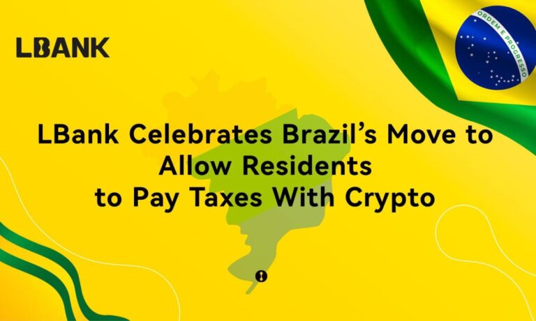LBank Celebrates Brazil’s Move to Allow Residents to Pay Taxes With Crypto