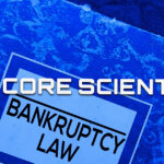 Bitcoin miner Core Scientific files Chapter 11 ‘reorganization’ plan