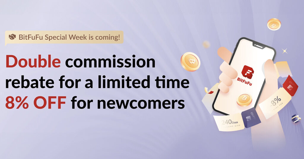 Double Rewards + 8% Off: Join BitFuFu Special Week and Invite Friends!