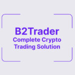 B2Trader – Advanced Brokerage Platform: B2Broker’s $5M investment