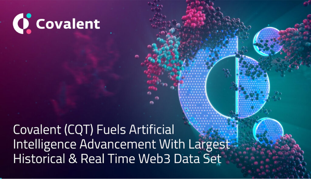 Covalent (CQT) Fuels Artificial Intelligence Advancement With Largest Historical & Real Time Web3 Data Set