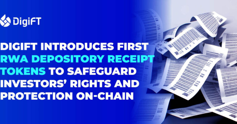 DigiFT Introduces First RWA Depository Receipt Tokens , To Safeguard Investors’ Rights And Protection On-chain
