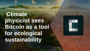 Climate physicist sees Bitcoin as a tool for ecological sustainability