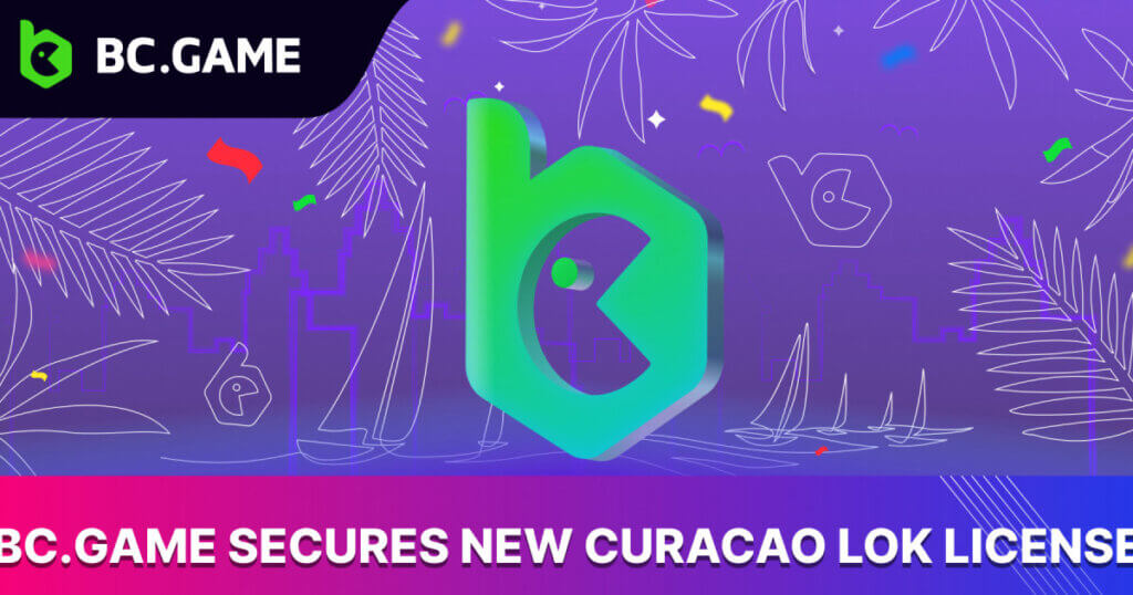 BC.GAME Secures New Curacao LOK License, Enhancing Legal Compliance and Global Reach