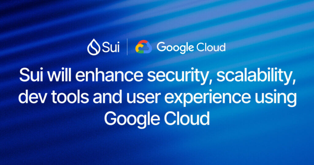 Sui Teams Up with Google Cloud to Drive Web3 Innovation with Enhanced Security, Scalability and AI Capabilities