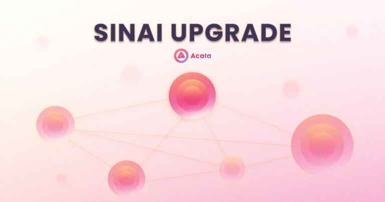 Polkadot-native Acala Expands to Multichain Horizons Through The Sinai Upgrade
