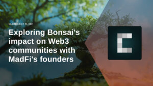 Exploring Bonsai’s impact on Web3 communities with MadFi’s founders