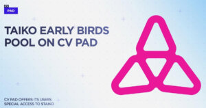 CV Pad Launches Taiko Early Birds Pool