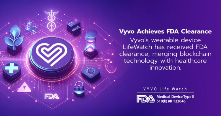 Vyvo Achieves FDA Approval for Wearable Devices, Merging Blockchain Technology with Healthcare Innovation