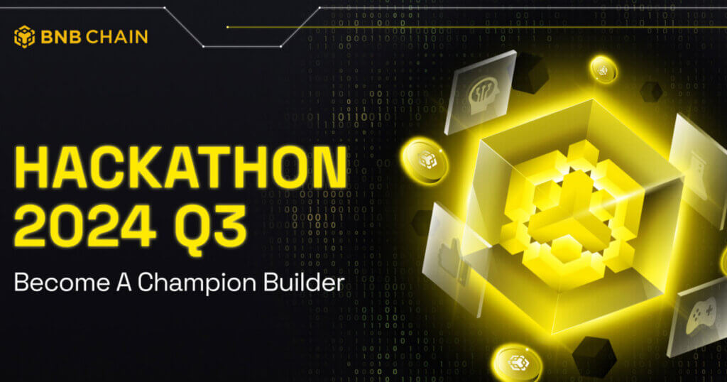 BNB Chain Announces Q3 2024 “Become A Champion Builder” Hackathon