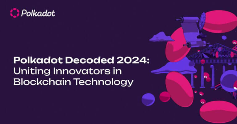 Polkadot Decoded 2024: Uniting Innovators in Blockchain Technology
