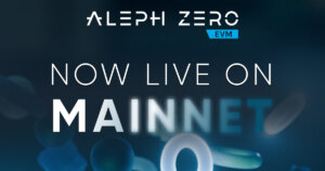 Aleph Zero Launches Its EVM-Layer on Mainnet