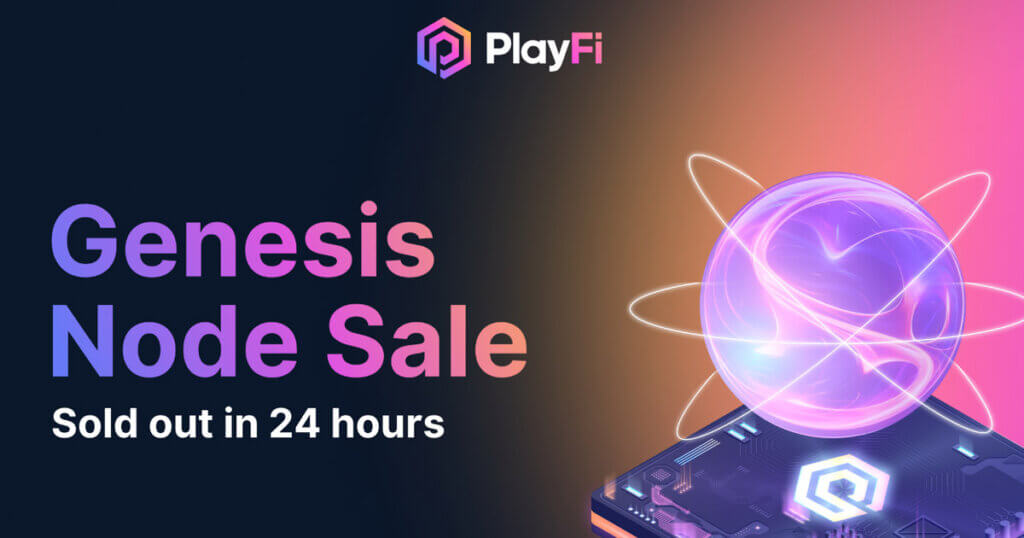 PlayFi’s Genesis Node Sale Sells Out in Under 24 Hours, Signals Demand for Decentralized Content Network