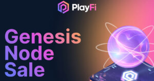 PlayFi to Originate Genesis Node Sale Early After 70K Transactions in One Week