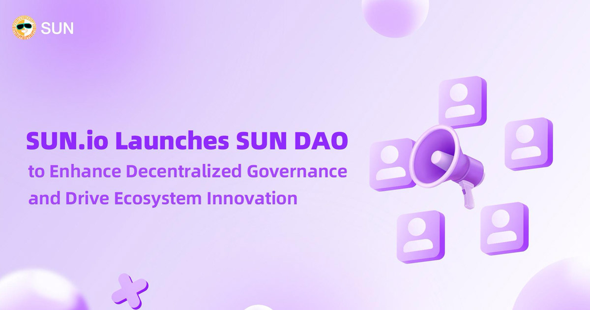 SUN.io Launches SUN DAO to Enhance Decentralized Governance and Drive Ecosystem Innovation