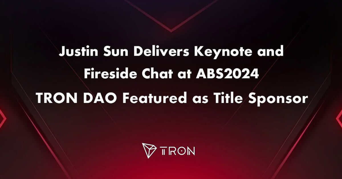 Justin Sun Delivers Keynote and Fireside Chat at ABS2024, TRON DAO Featured as Title Sponsor